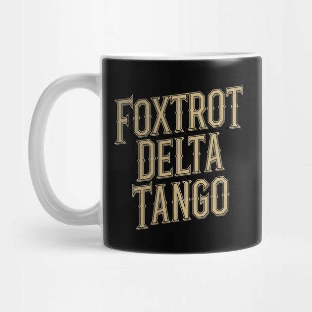 Foxtrot-Delta-Tango by Creatifly Graphic Tees